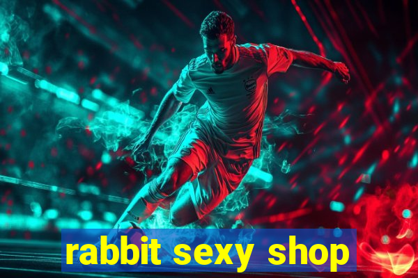 rabbit sexy shop